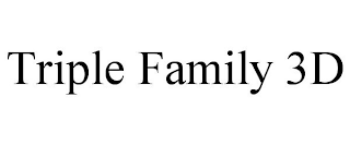 TRIPLE FAMILY 3D