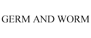 GERM AND WORM