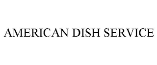 AMERICAN DISH SERVICE
