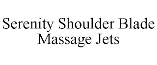 SERENITY SHOULDER BLADE MASSAGE JETS