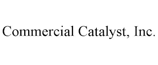 COMMERCIAL CATALYST, INC.