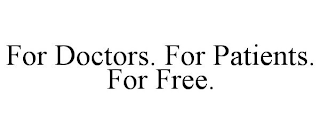 FOR DOCTORS. FOR PATIENTS. FOR FREE.