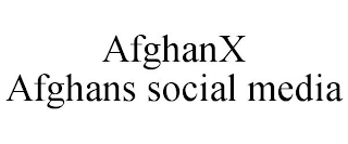 AFGHANX AFGHANS SOCIAL MEDIA