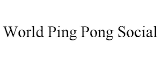 WORLD PING PONG SOCIAL