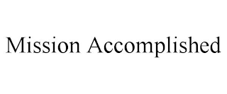 MISSION ACCOMPLISHED