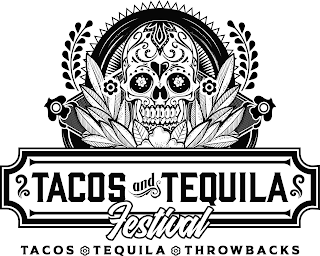 TACOS AND TEQUILA FESTIVAL TACOS TEQUILA THROWBACKS