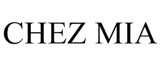 CHEZ MIA