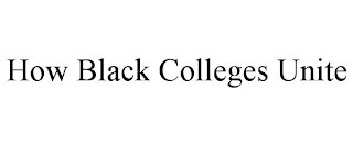 HOW BLACK COLLEGES UNITE