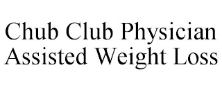CHUB CLUB PHYSICIAN ASSISTED WEIGHT LOSS