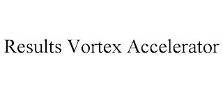 RESULTS VORTEX ACCELERATOR