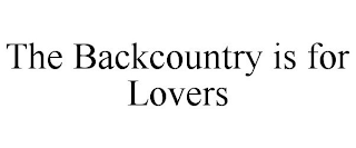 THE BACKCOUNTRY IS FOR LOVERS