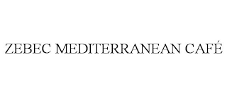 ZEBEC MEDITERRANEAN CAFÉ