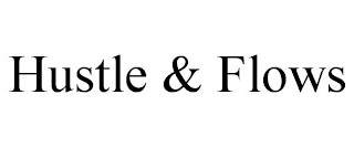 HUSTLE & FLOWS