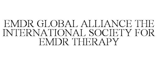 EMDR GLOBAL ALLIANCE THE INTERNATIONAL SOCIETY FOR EMDR THERAPY