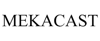 MEKACAST