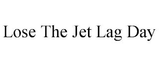 LOSE THE JET LAG DAY