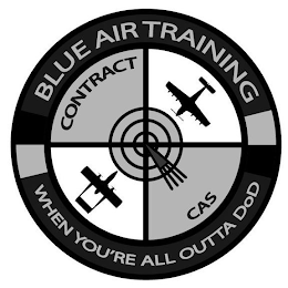 BLUE AIR TRAINING WHEN YOU'RE ALL OUTTA DOD CONTRACT CAS