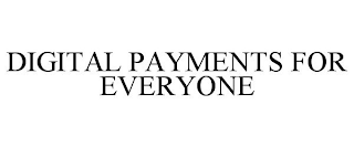 DIGITAL PAYMENTS FOR EVERYONE