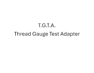 T.G.T.A. THREAD GAUGE TEST ADAPTER