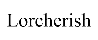 LORCHERISH