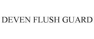 DEVEN FLUSH GUARD