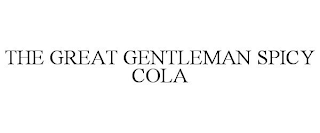 THE GREAT GENTLEMAN SPICY COLA