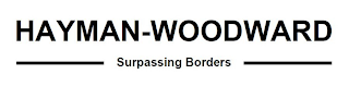 HAYMAN-WOODWARD SURPASSING BORDERS