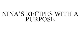 NINA'S RECIPES WITH A PURPOSE