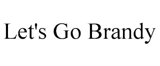 LET'S GO BRANDY
