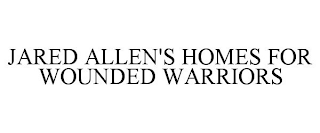 JARED ALLEN'S HOMES FOR WOUNDED WARRIORS