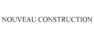 NOUVEAU CONSTRUCTION