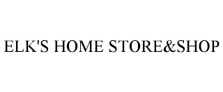 ELK'S HOME STORE&SHOP