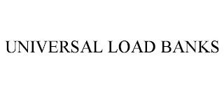 UNIVERSAL LOAD BANKS