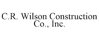 C.R. WILSON CONSTRUCTION CO., INC.