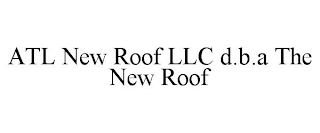 ATL NEW ROOF LLC D.B.A THE NEW ROOF