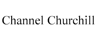 CHANNEL CHURCHILL