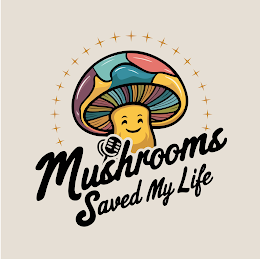 MUSHROOMS SAVED MY LIFE