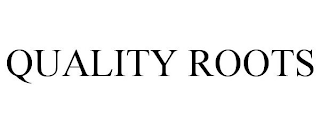 QUALITY ROOTS