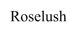 ROSELUSH