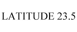 LATITUDE 23.5