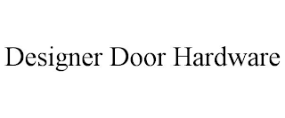 DESIGNER DOOR HARDWARE