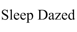 SLEEP DAZED