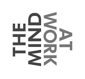 THE MIND AT WORK
