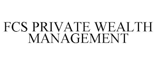 FCS PRIVATE WEALTH MANAGEMENT