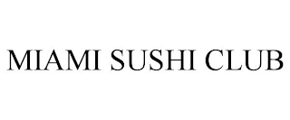 MIAMI SUSHI CLUB