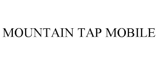 MOUNTAIN TAP MOBILE