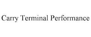 CARRY TERMINAL PERFORMANCE