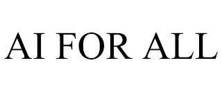 AI FOR ALL