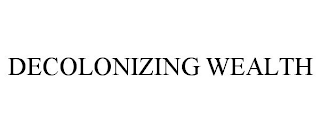 DECOLONIZING WEALTH