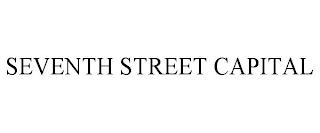 SEVENTH STREET CAPITAL